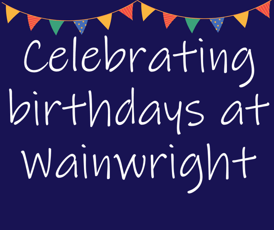 Birthdays at Wainwright - Wainwright Primary Academy